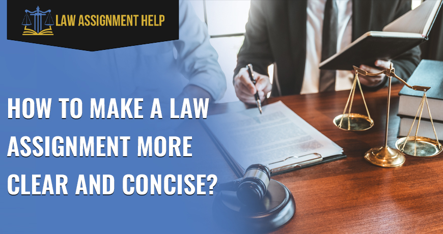 How To Make A Law Assignment More Clear And Concise?